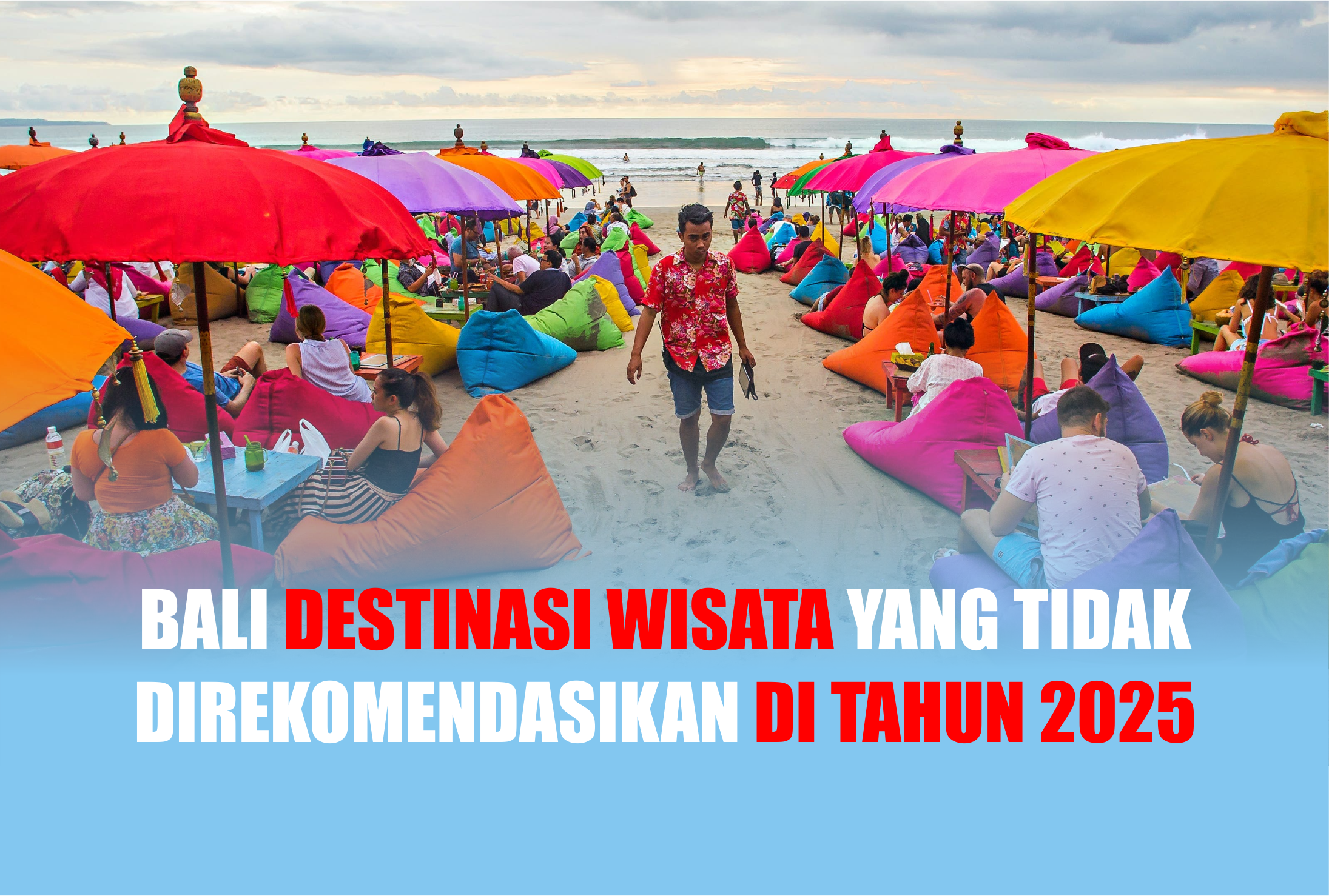 BALI, Destinasi Wisata Yang Tidak Direkomendasikan Di Tahun 2025