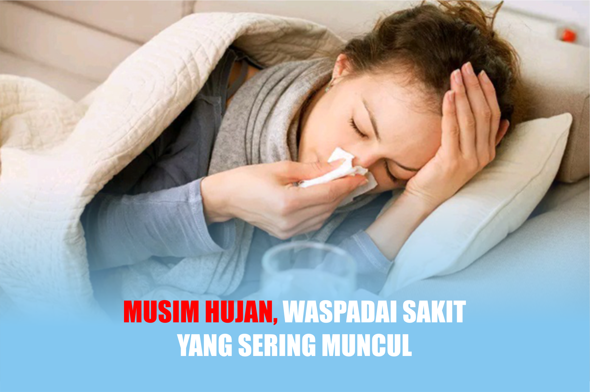 MUSIH HUJAN, Waspada Penyakit Yang Sering Datang