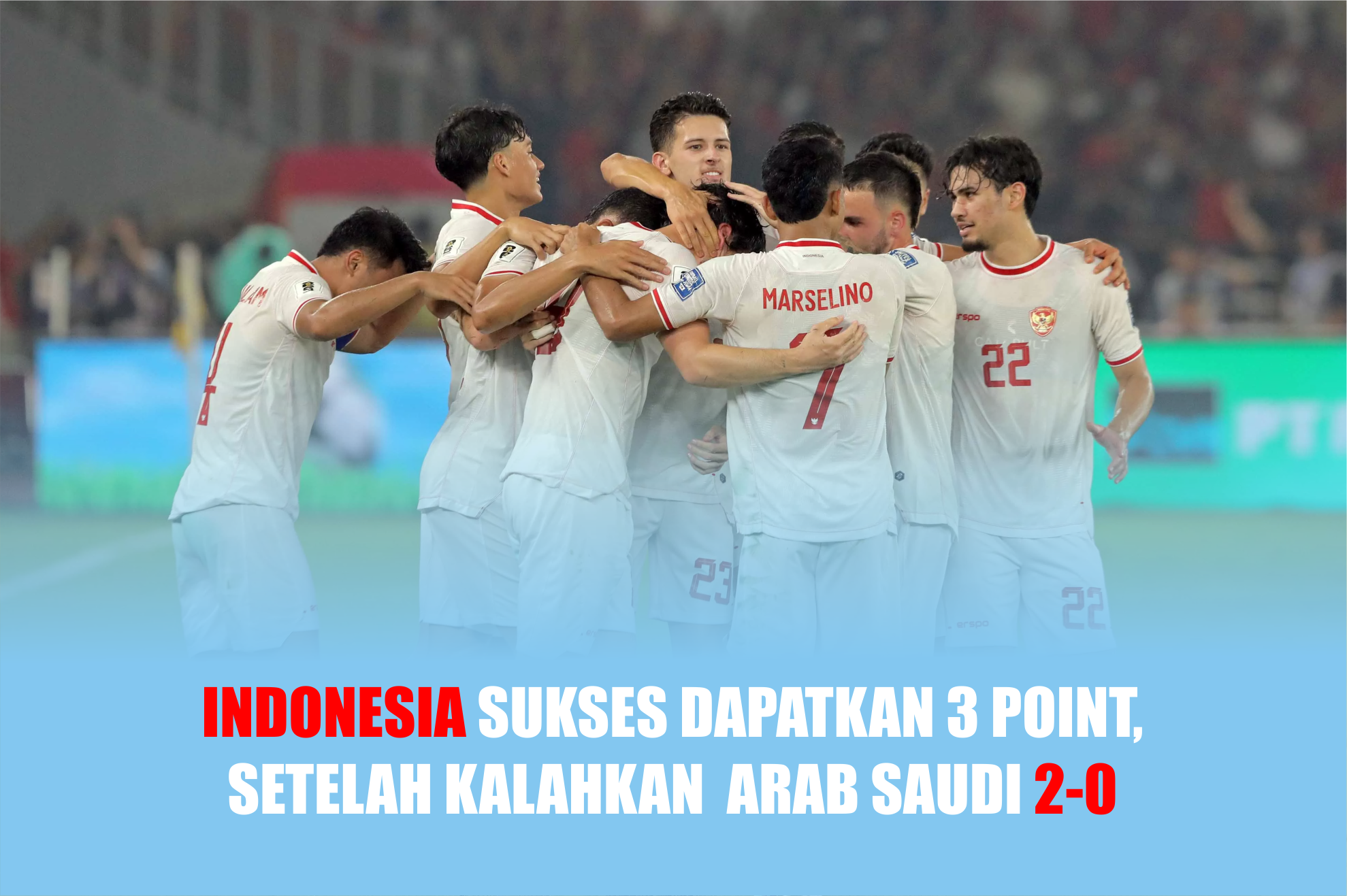 Indonesia VS Arab Saudi, Indonesia Sukses Dapatkan 3 Point